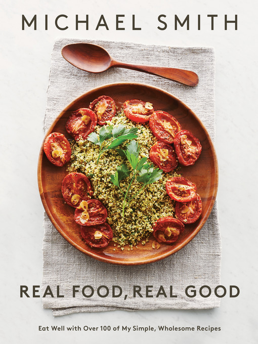 Title details for Real Food, Real Good by Michael Smith - Available